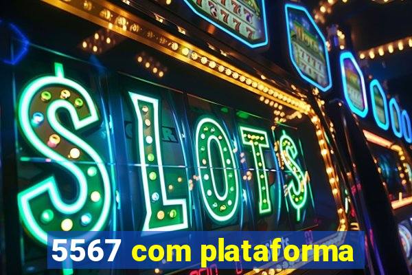 5567 com plataforma